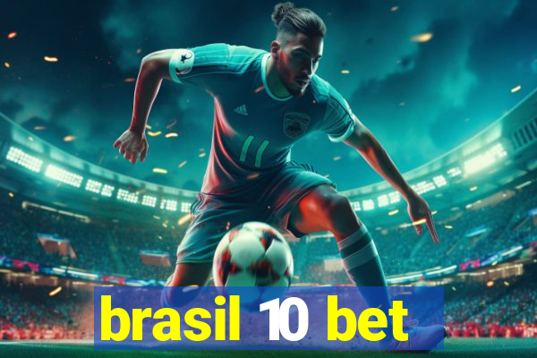 brasil 10 bet